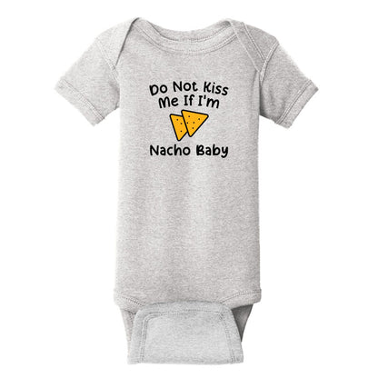 Do Not Kiss Me If I'm Nacho Baby - Infant Ribbed Bodysuit