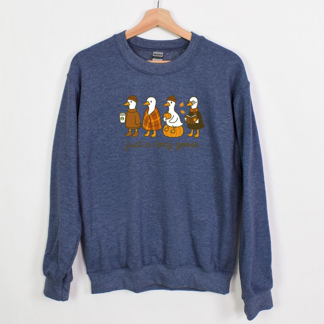 JUST A COZY GOOSE - ADORABLE AND FUN FALL CREWNECK SWEATSHIRT