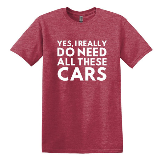 Yes, I really do need all these cars - Adult Unisex Soft Style T-shirt
