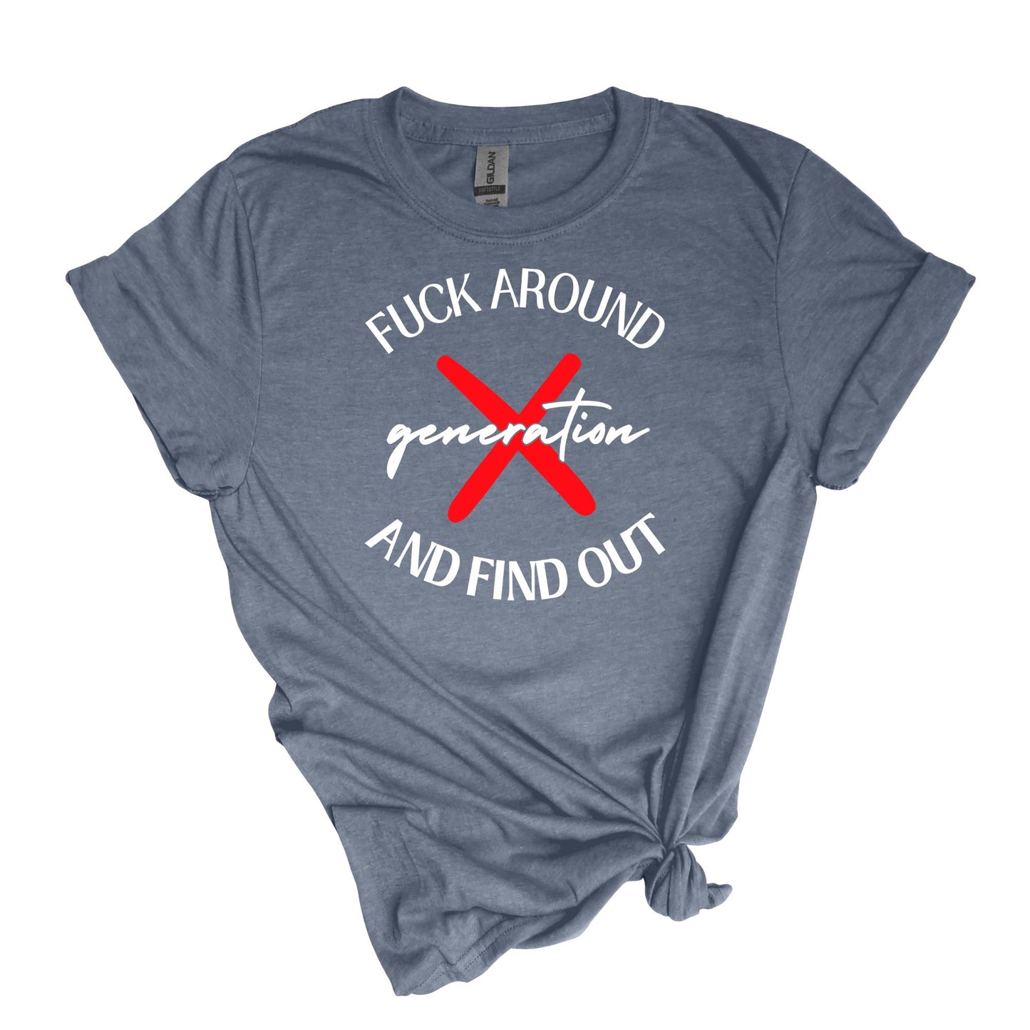 F**K AROUND AND FIND OUT - Gen X - Adult Soft-style T-shirt