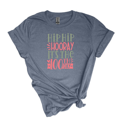 Hip Hip Hooray, It's the 100th Day! - Shirt for Teachers - Adult Unisex Soft Style T-shirt