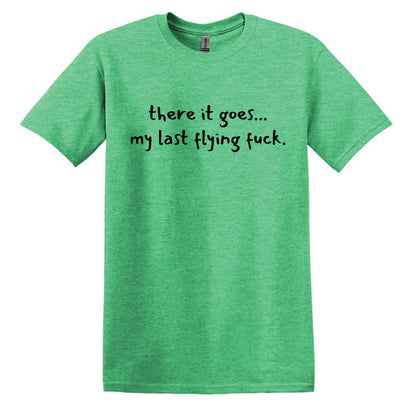 there it goes... my last flying f*ck.  - Adult Unisex Soft T-shirt