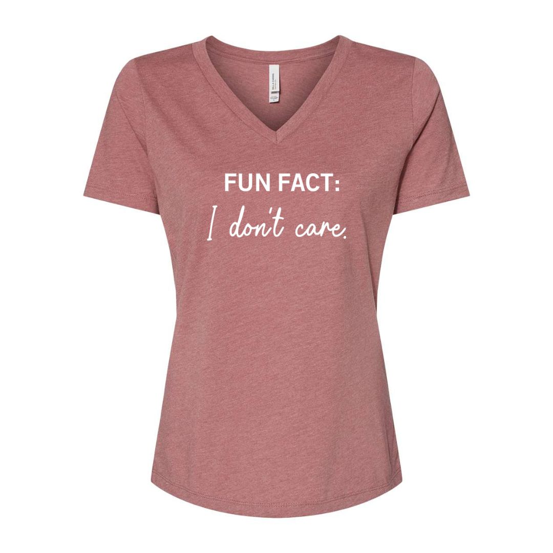 Fun Fact:  I don't care. - Sarcastic Tee - Unisex or Women's Relaxed V-Neck