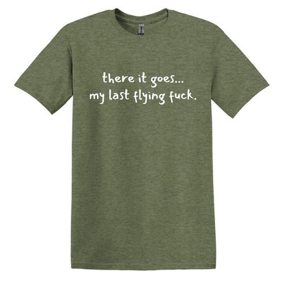 there it goes... my last flying f*ck.  - Adult Unisex Soft T-shirt