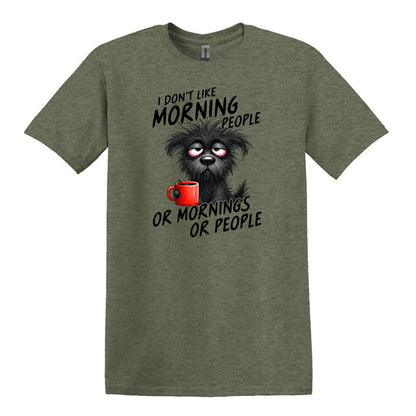 I Don't Like Morning People...or Mornings...or People - Heavy Cotton T-shirt