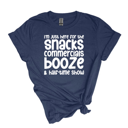 I'm just here for the Snacks, Commercials, Booze & Halftime Show - Adult Soft-style T-shirt for those who are just there for the halftime show.