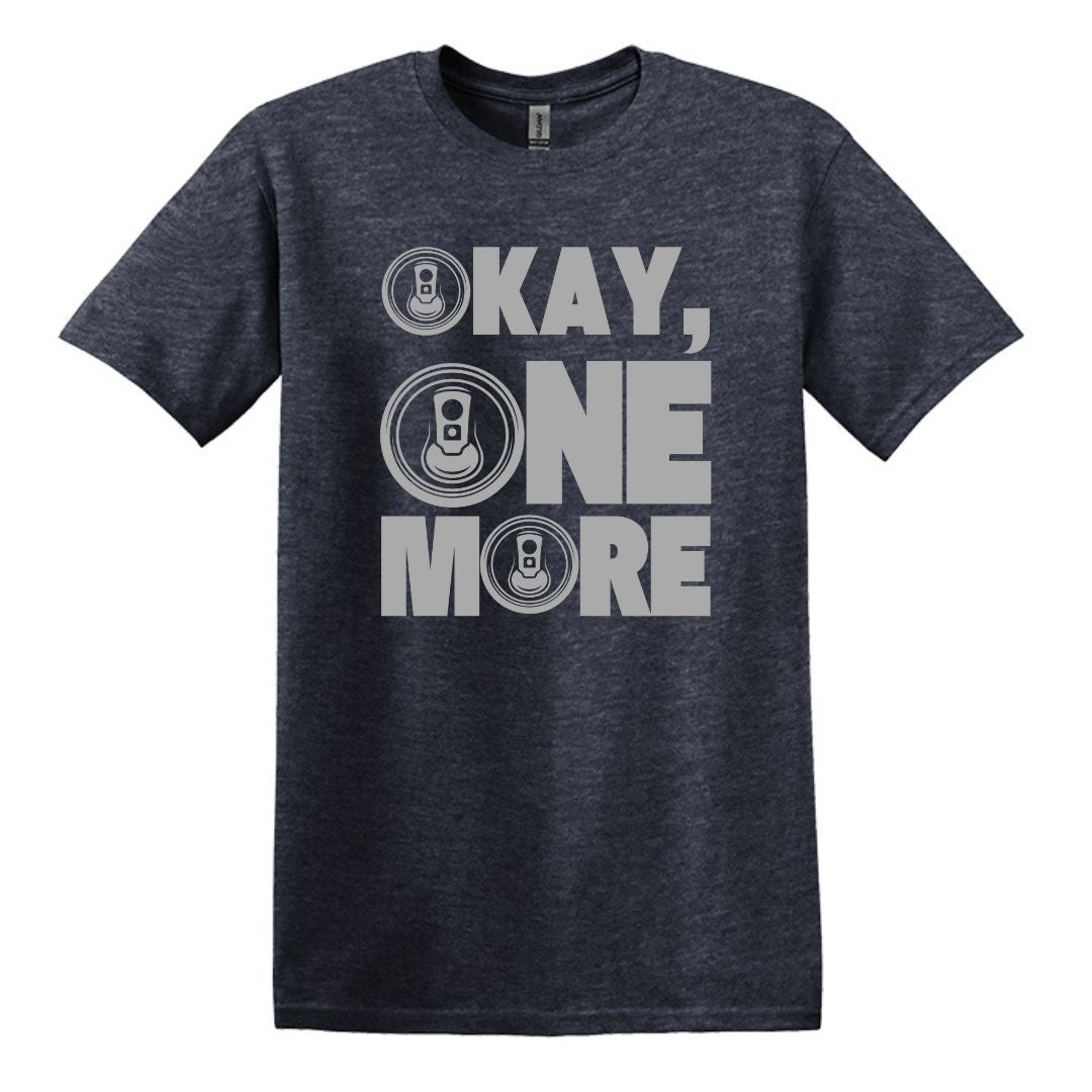 Okay, One More - Funny Beer Can Drinking T-shirt - Gildan Adult Unisex Heavy Cotton