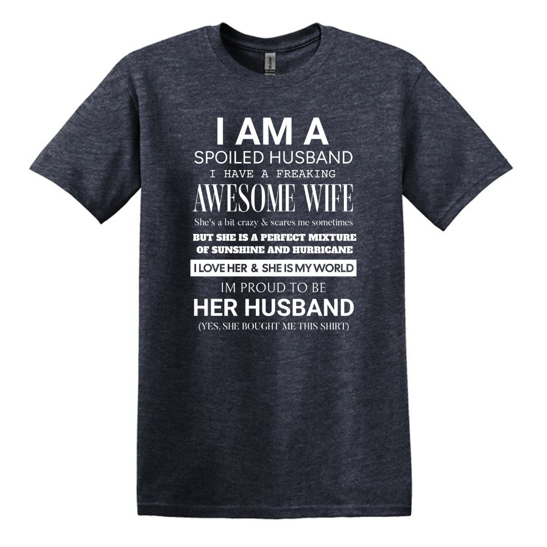 I am a Spoiled Husband - Funny Adult Unisex Heavy Cotton T-shirt - Gift from Wife