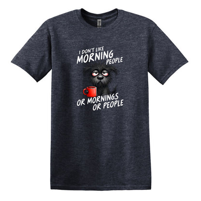 I Don't Like Morning People...or Mornings...or People - Heavy Cotton T-shirt