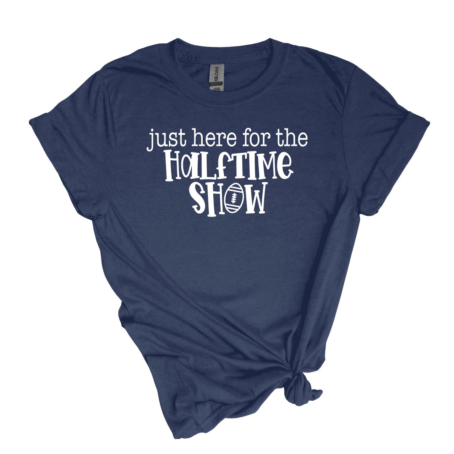 Just here for the halftime show - Fun Football Halftime show Adult Soft-style T-shirt for those who are just there for the halftime show.
