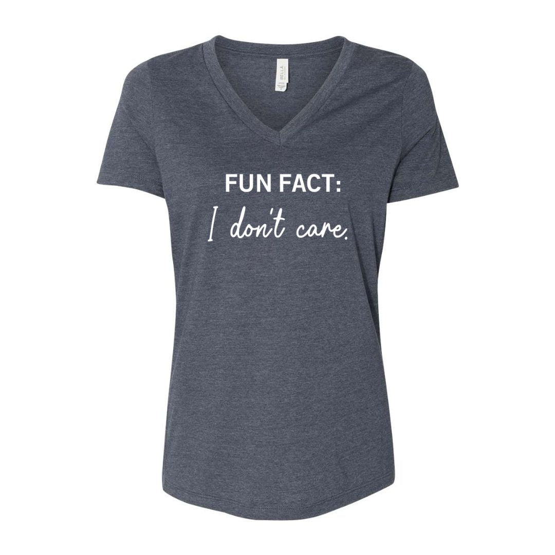 Fun Fact:  I don't care. - Sarcastic Tee - Unisex or Women's Relaxed V-Neck