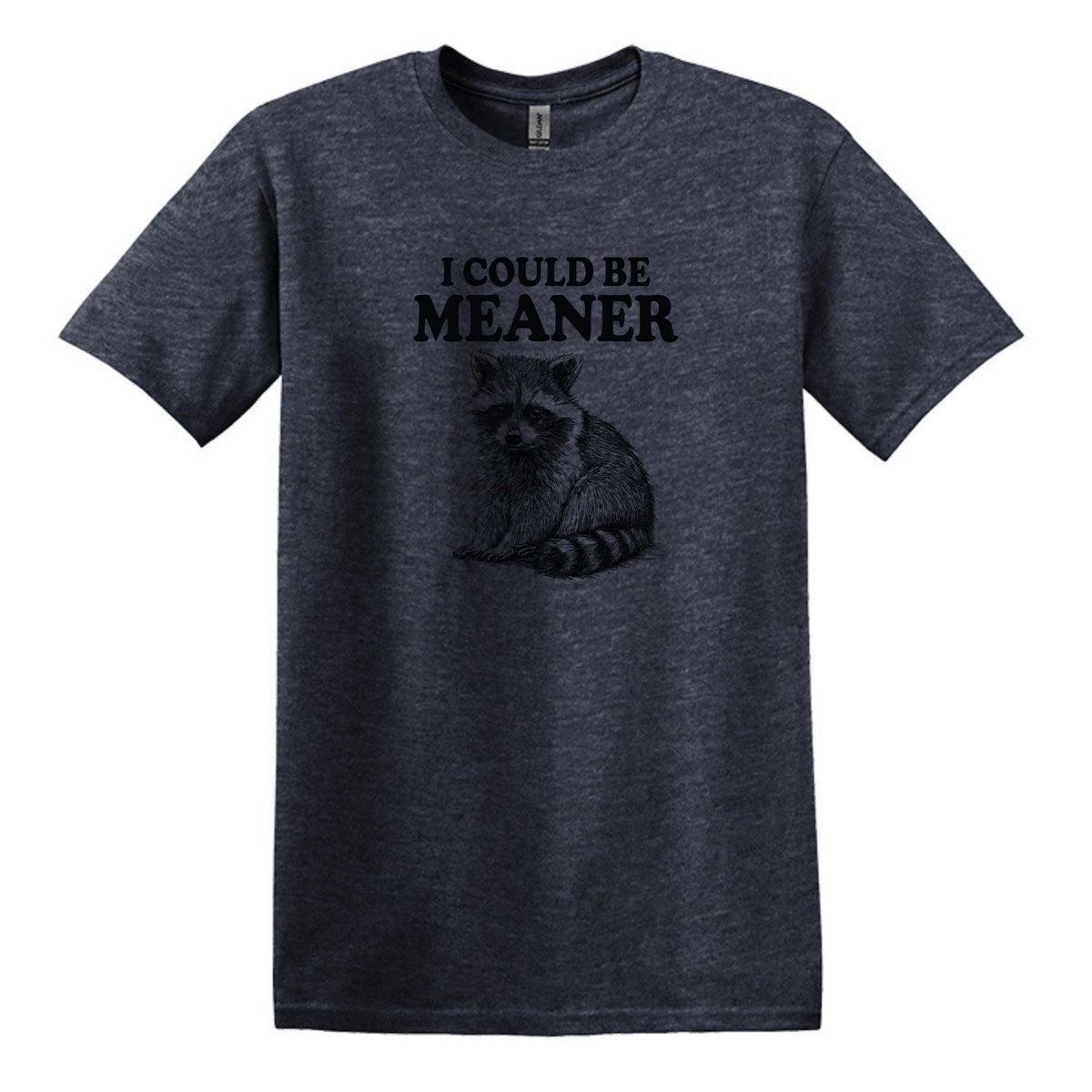 I Could Be Meaner - Funny Raccoon Meme - Gildan Heavy Cotton Unisex T-shirt