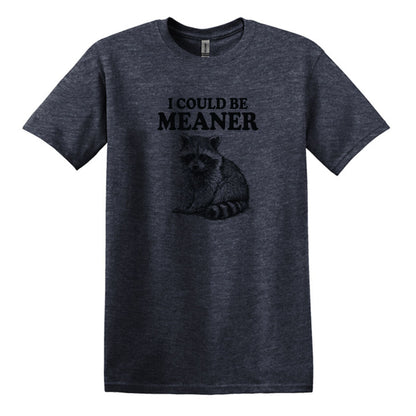 I Could Be Meaner - Funny Raccoon Meme - Gildan Heavy Cotton Unisex T-shirt