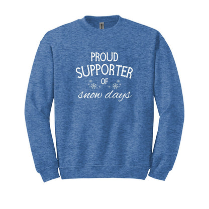 Proud Supporter of Snow Days - Crewneck or Hoodie Sweatshirt