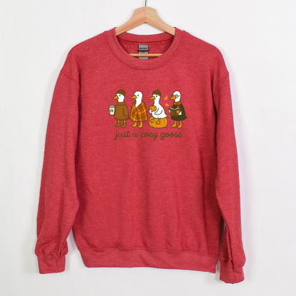 JUST A COZY GOOSE - ADORABLE AND FUN FALL CREWNECK SWEATSHIRT