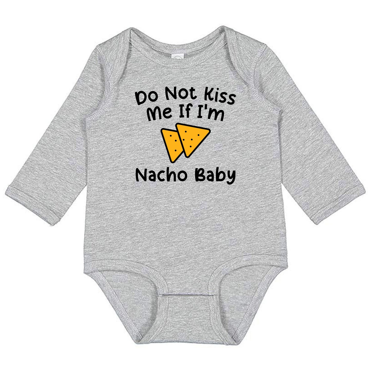 Do Not Kiss Me If I'm Nacho Baby - Infant Long Sleeve Bodysuit