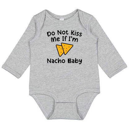Do Not Kiss Me If I'm Nacho Baby - Infant Long Sleeve Bodysuit