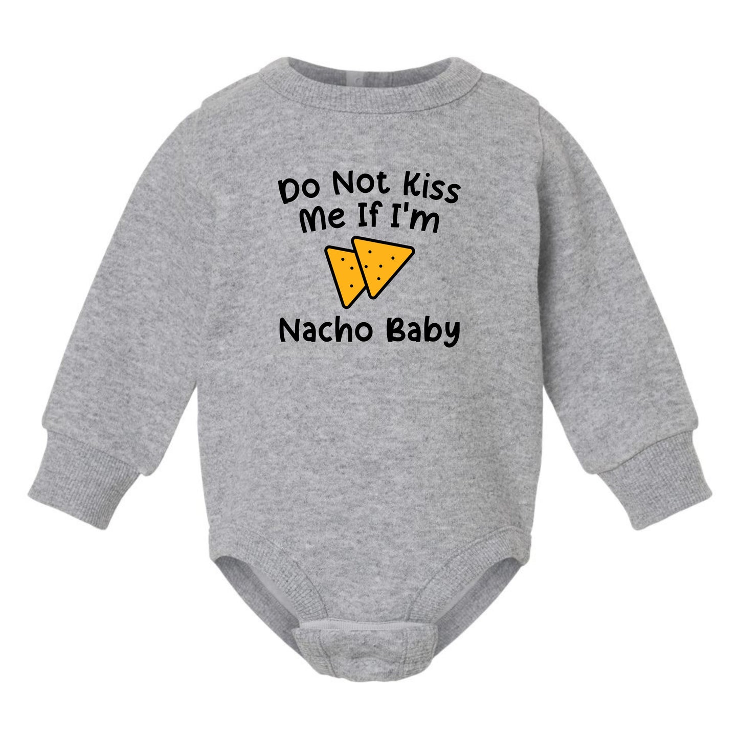 Do Not Kiss Me If I'm Nacho Baby - Infant Long Sleeve Fleece Bodysuit
