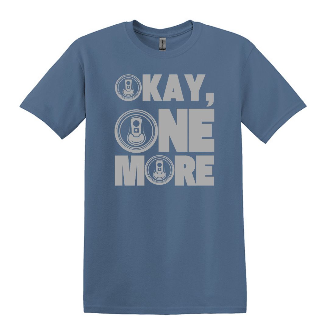 Okay, One More - Funny Beer Can Drinking T-shirt - Gildan Adult Unisex Heavy Cotton