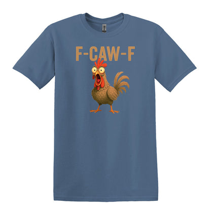 FUNNY ROOSTER T-SHIRT = F-CAW-F