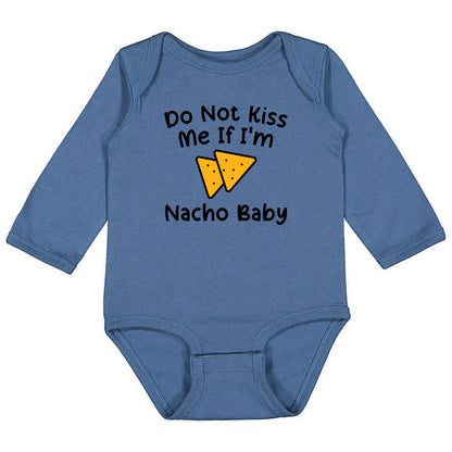 Do Not Kiss Me If I'm Nacho Baby - Infant Long Sleeve Bodysuit