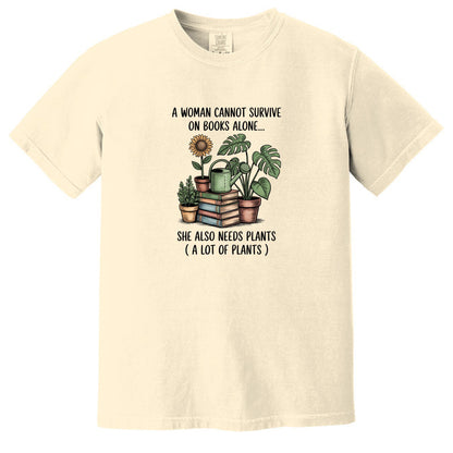 A Woman Cannot Survive on Books Alone... She Also Needs Plants (A Lot of Plants) – Comfort Colors® T-Shirt