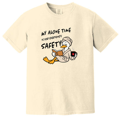 My Alone Time is for Everyone's Safety - Funny Pampered Goose Comfort Colors T-shirt