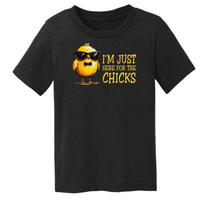 I'm just here for the Chicks - Fun Chick Themed Toddler T-shirt
