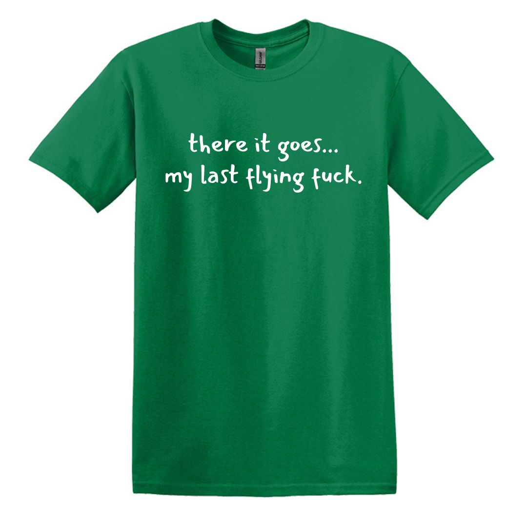 there it goes... my last flying f*ck.  - Adult Unisex Soft T-shirt