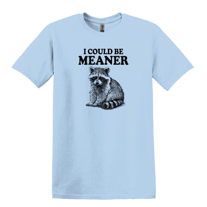 I Could Be Meaner - Funny Raccoon Meme - Gildan Heavy Cotton Unisex T-shirt