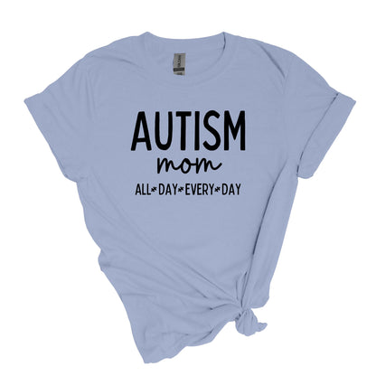 Autism Mom - ALL DAY EVERY DAY - Adult Unisex Soft Style T-shirt