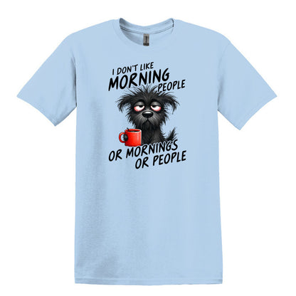 I Don't Like Morning People...or Mornings...or People - Heavy Cotton T-shirt