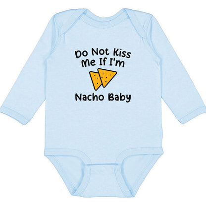 Do Not Kiss Me If I'm Nacho Baby - Infant Long Sleeve Bodysuit