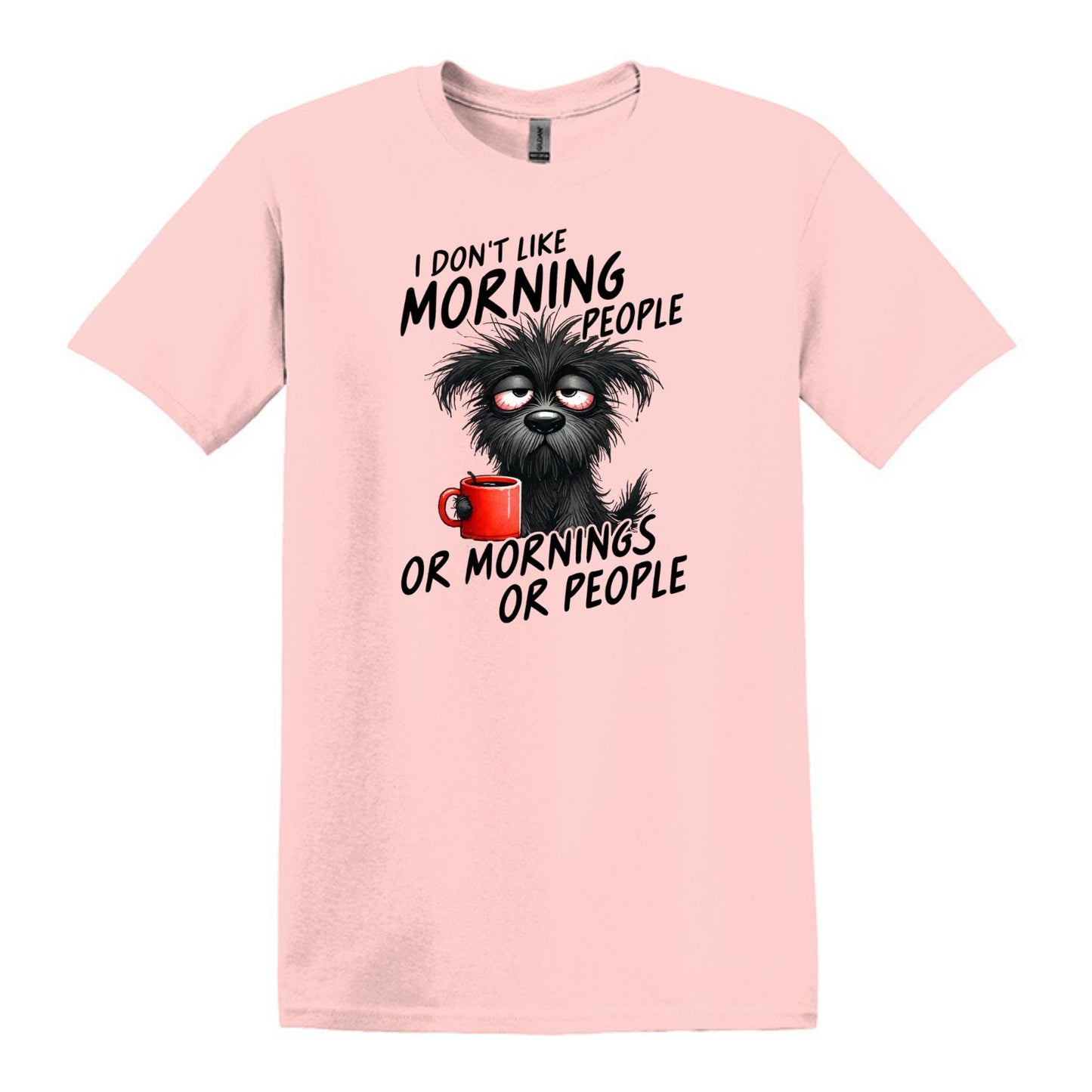 I Don't Like Morning People...or Mornings...or People - Heavy Cotton T-shirt