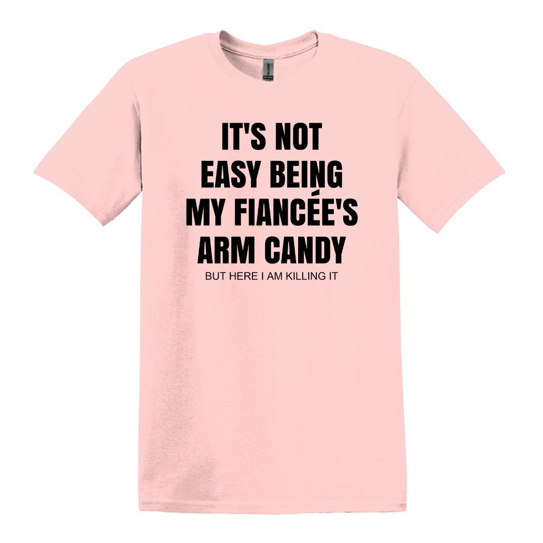 It's not easy being my fiancee's arm candy - Gildan Adult Unisex Heavy Cotton