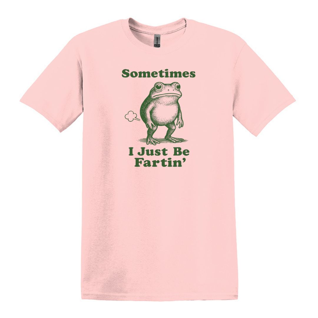 Sometimes I Just Be Fartin' - Funny Frog T-shirt
