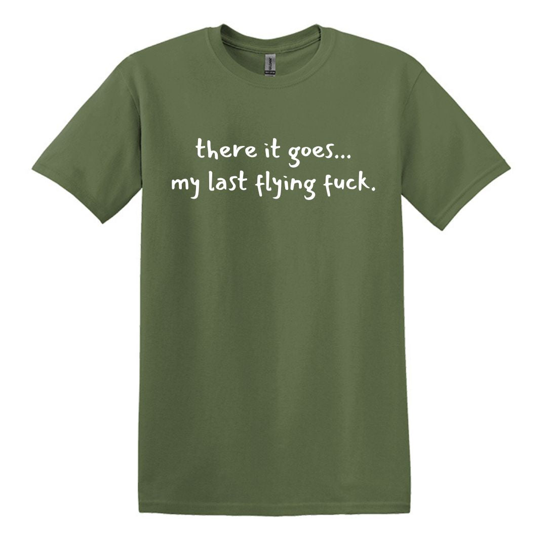 there it goes... my last flying f*ck.  - Adult Unisex Soft T-shirt