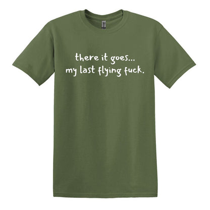 there it goes... my last flying f*ck.  - Adult Unisex Soft T-shirt