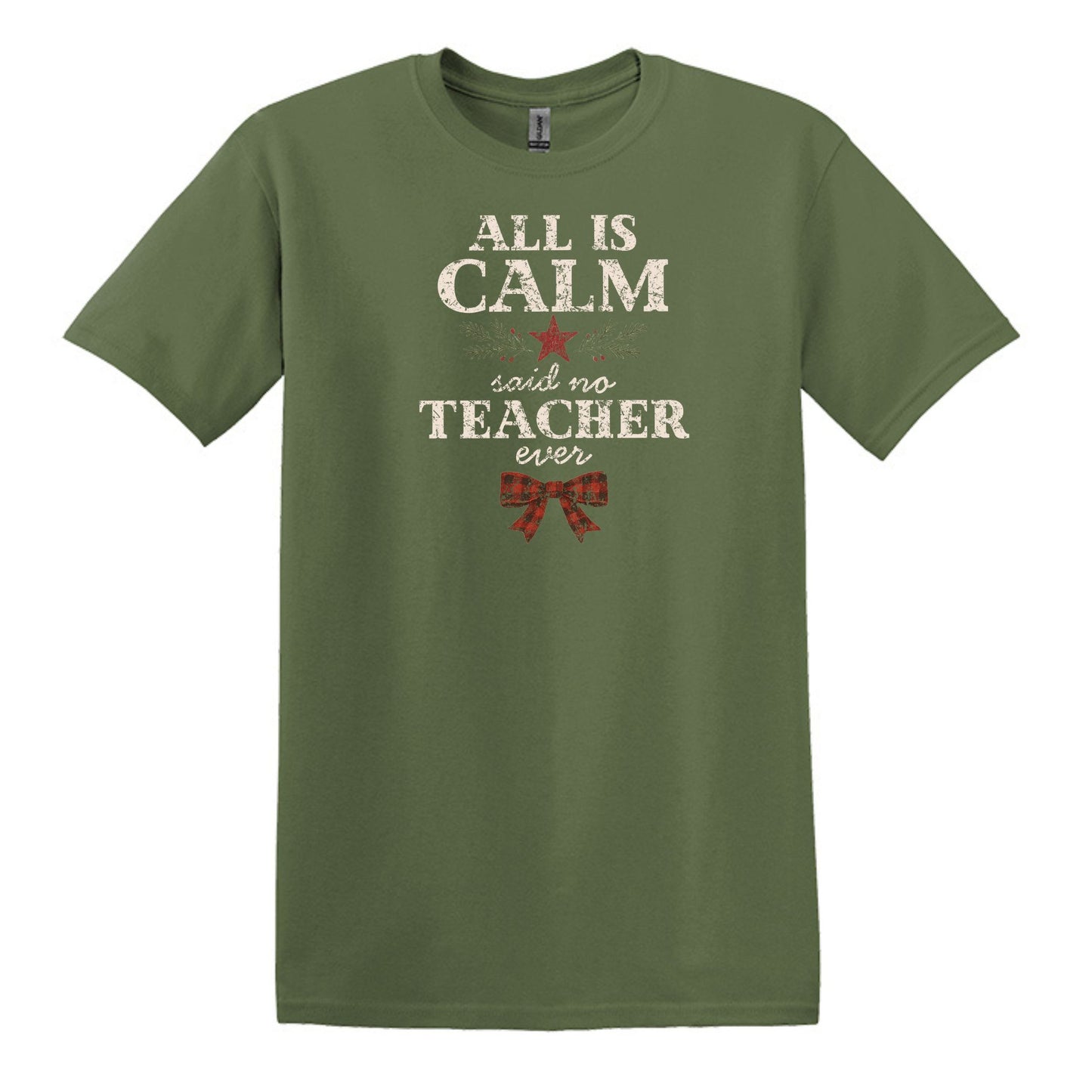 All is Calm...Said No Teacher EVER - Funny Tee or Sweatshirt
