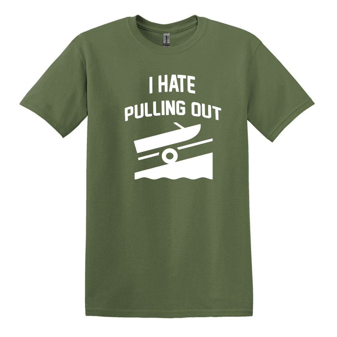 I HATE PULLING OUT (my boat) - Gildan SoftStyle Unisex Tee