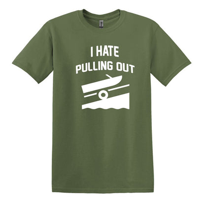 I HATE PULLING OUT (my boat) - Gildan SoftStyle Unisex Tee