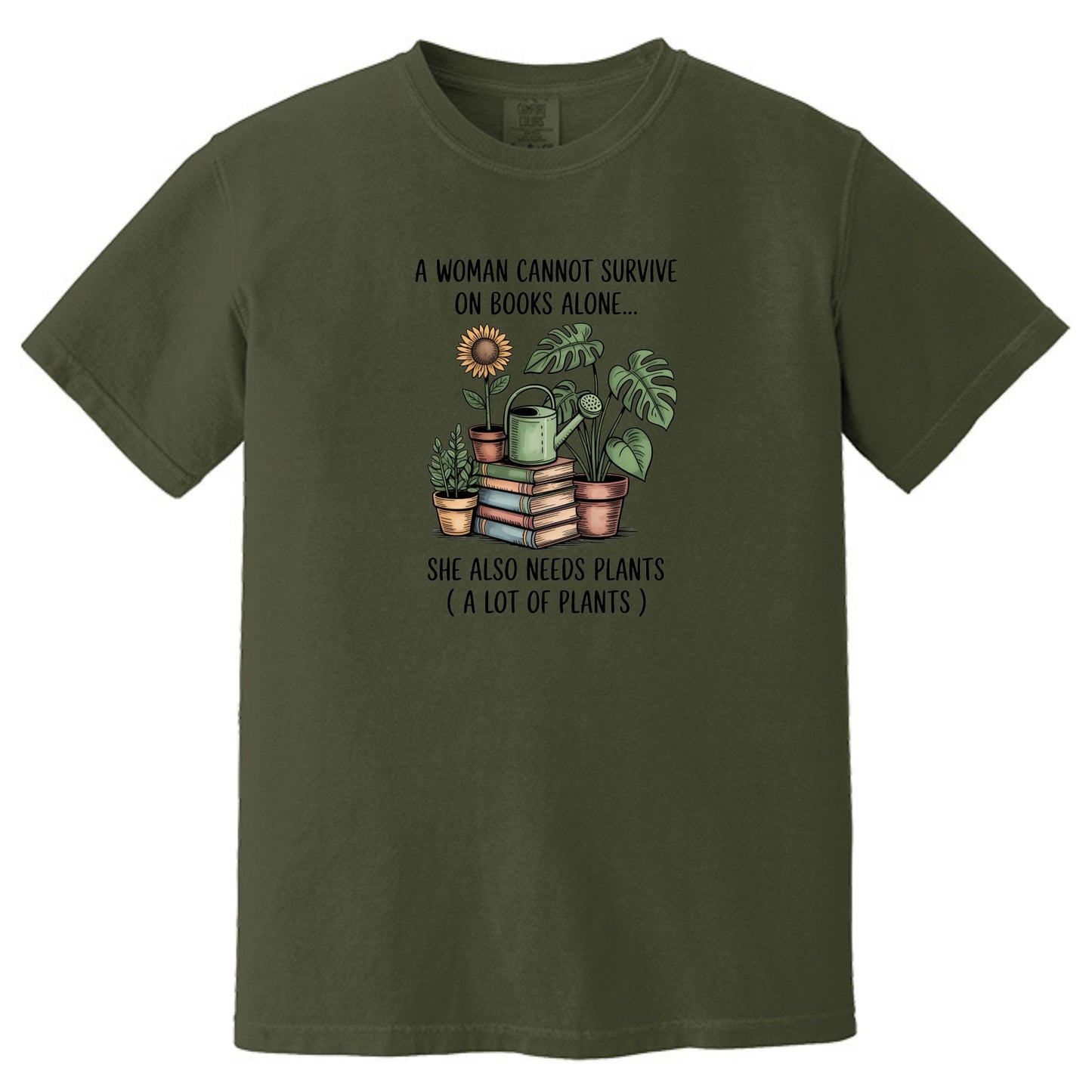A Woman Cannot Survive on Books Alone... She Also Needs Plants (A Lot of Plants) – Comfort Colors® T-Shirt
