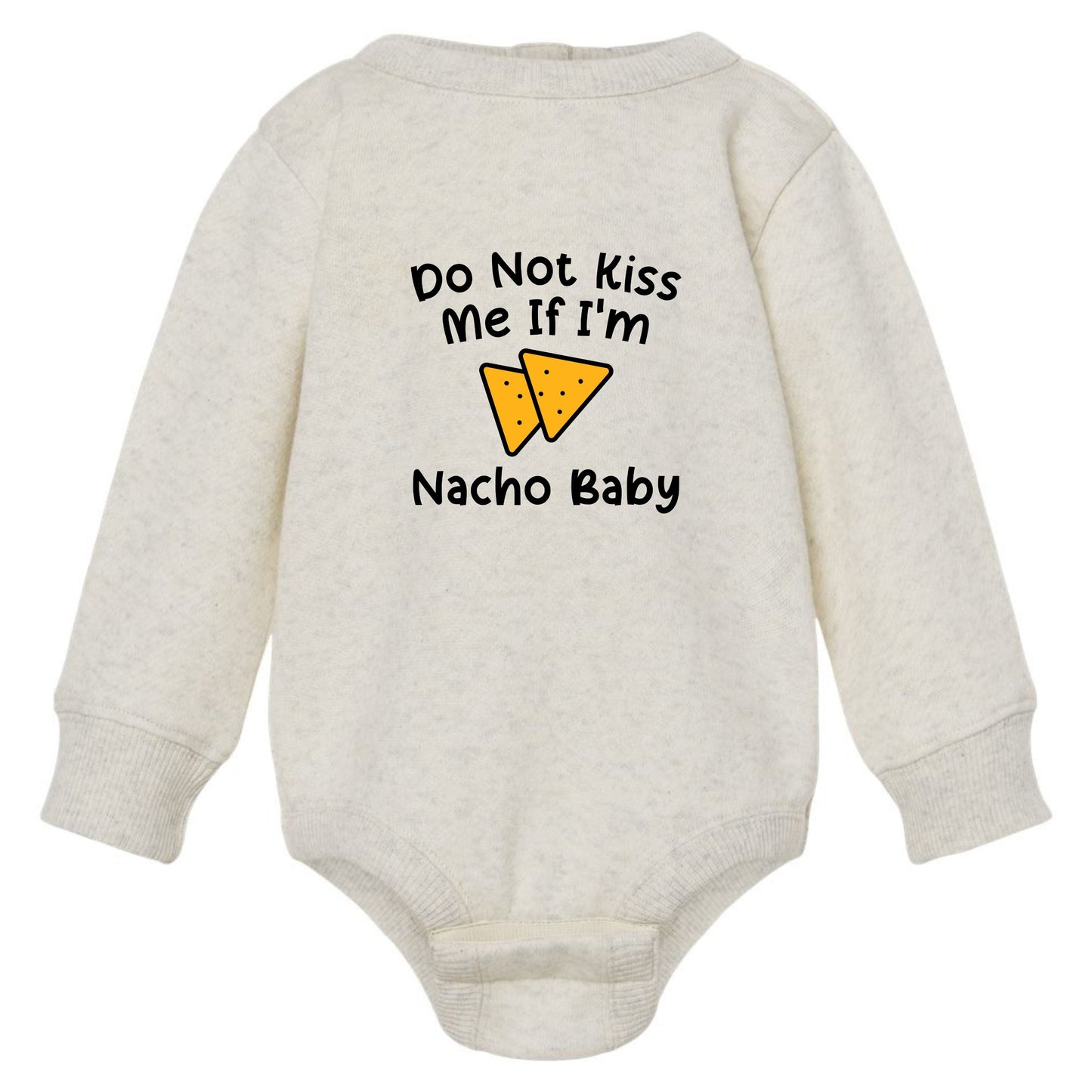 Do Not Kiss Me If I'm Nacho Baby - Infant Long Sleeve Fleece Bodysuit