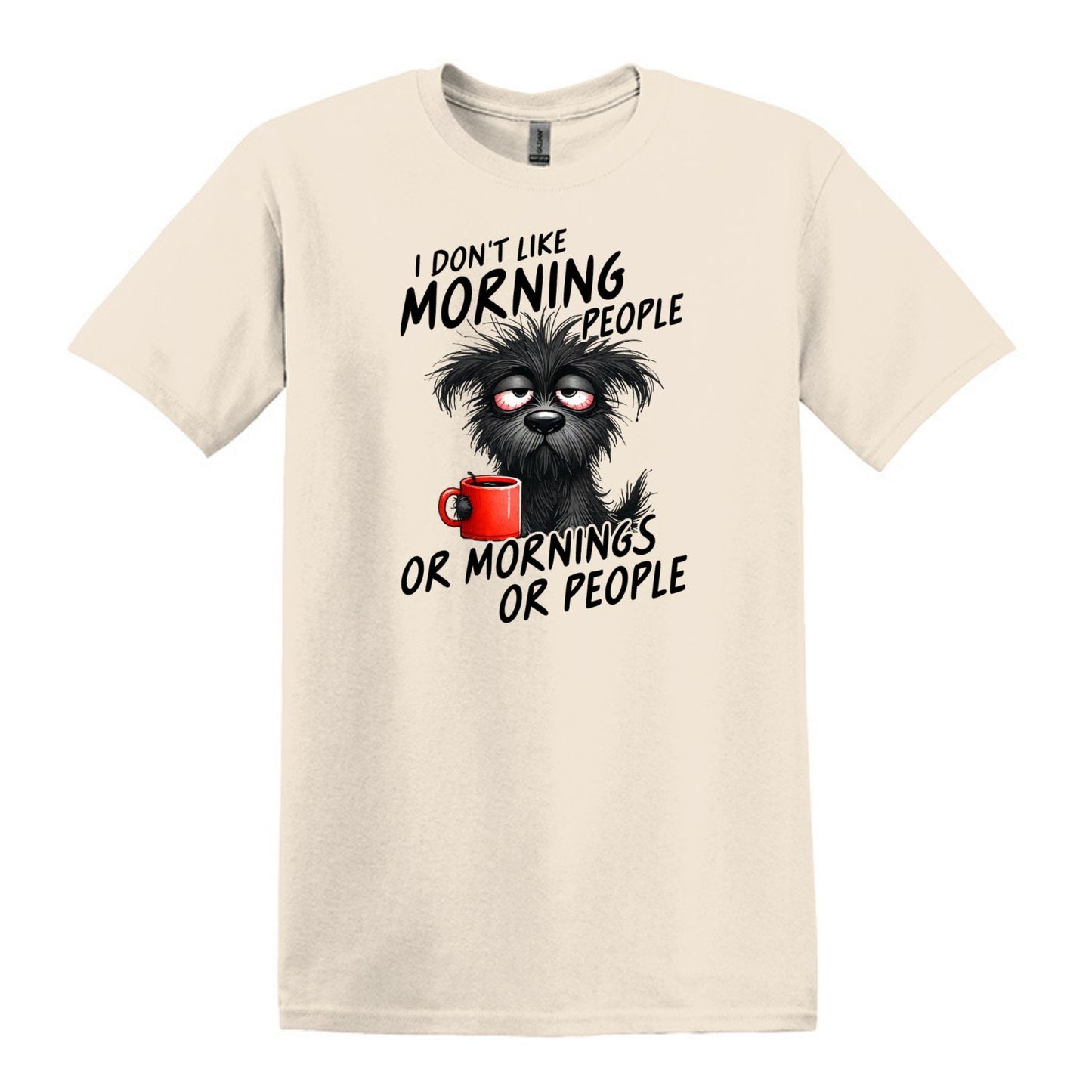 I Don't Like Morning People...or Mornings...or People - Heavy Cotton T-shirt