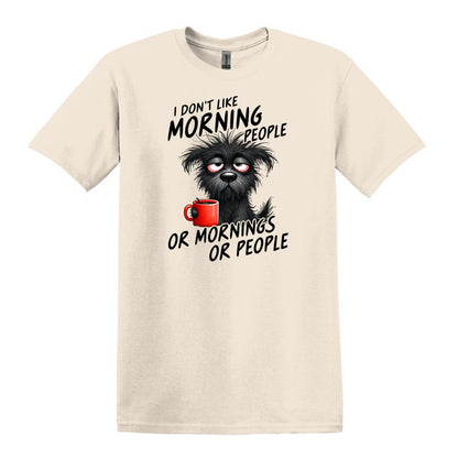 I Don't Like Morning People...or Mornings...or People - Heavy Cotton T-shirt