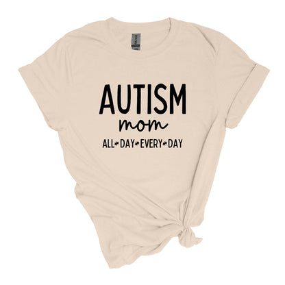 Autism Mom - ALL DAY EVERY DAY - Adult Unisex Soft Style T-shirt