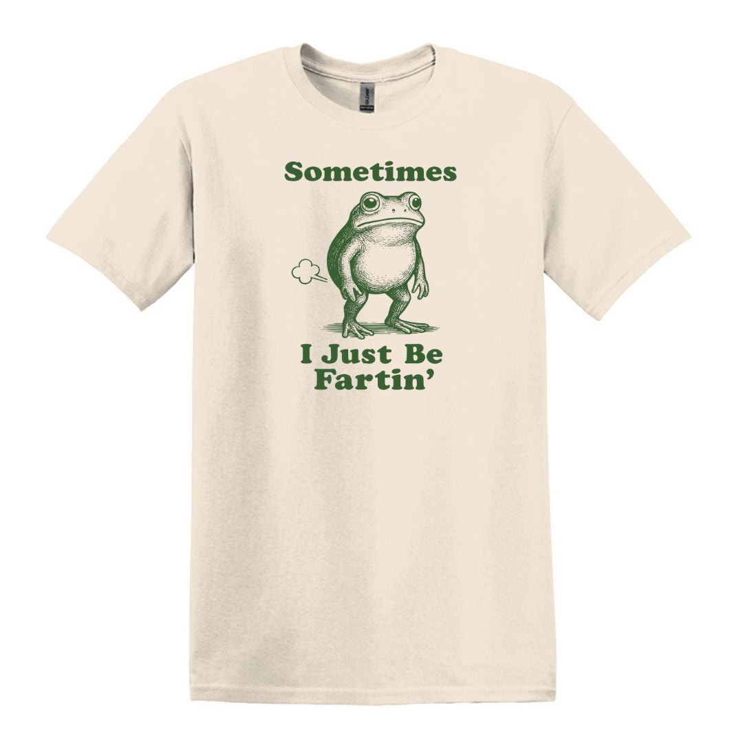 Sometimes I Just Be Fartin' - Funny Frog T-shirt