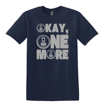 Okay, One More - Funny Beer Can Drinking T-shirt - Gildan Adult Unisex Heavy Cotton