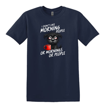 I Don't Like Morning People...or Mornings...or People - Heavy Cotton T-shirt