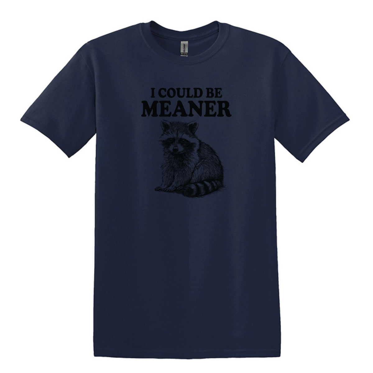 I Could Be Meaner - Funny Raccoon Meme - Gildan Heavy Cotton Unisex T-shirt